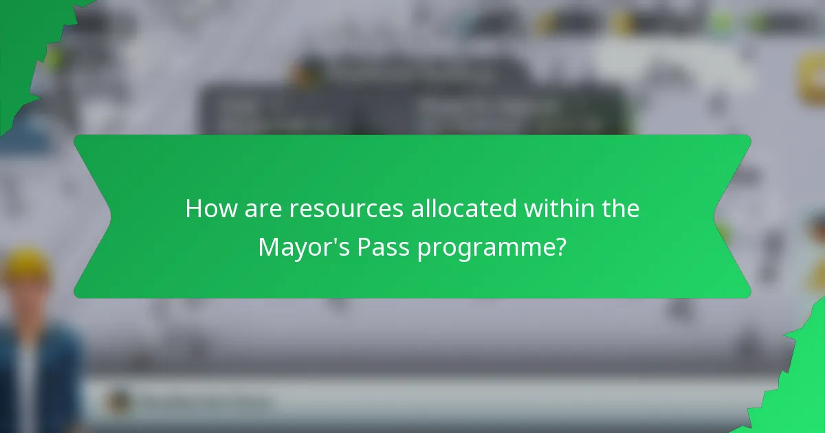 How are resources allocated within the Mayor's Pass programme?