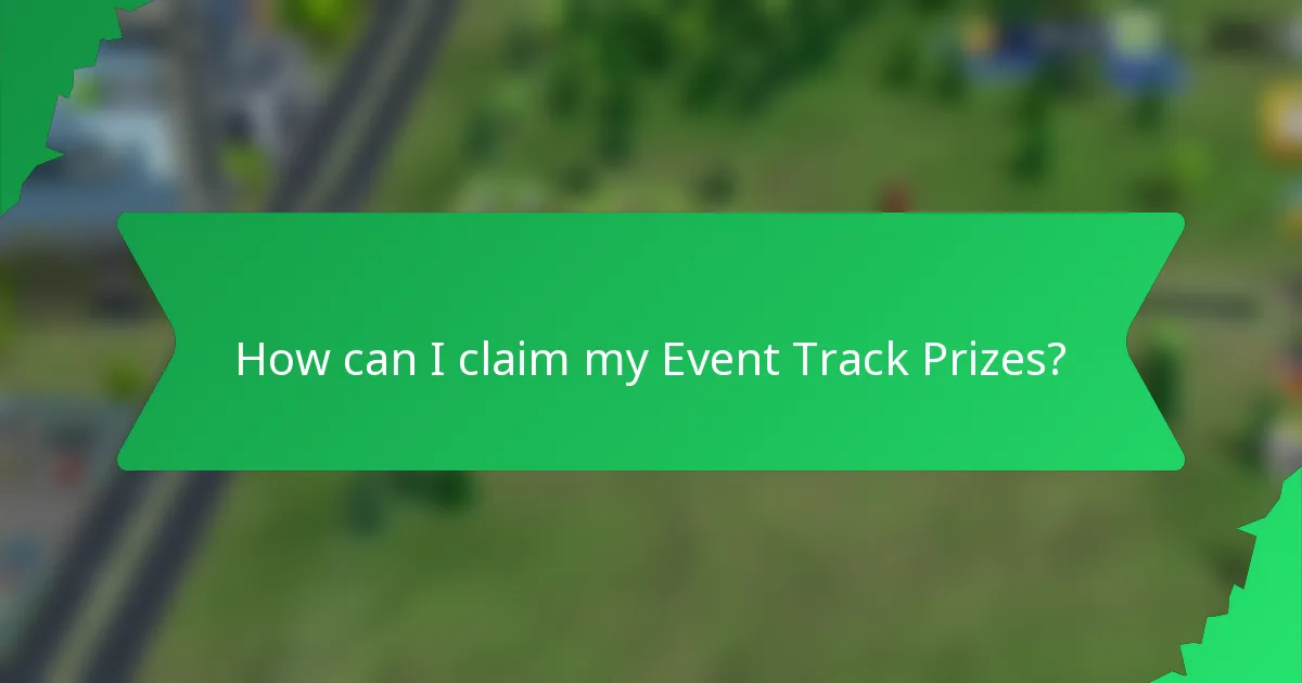 How can I claim my Event Track Prizes?