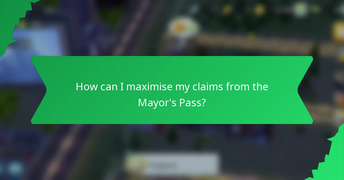 How can I maximise my claims from the Mayor's Pass?