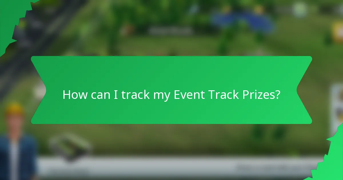 How can I track my Event Track Prizes?