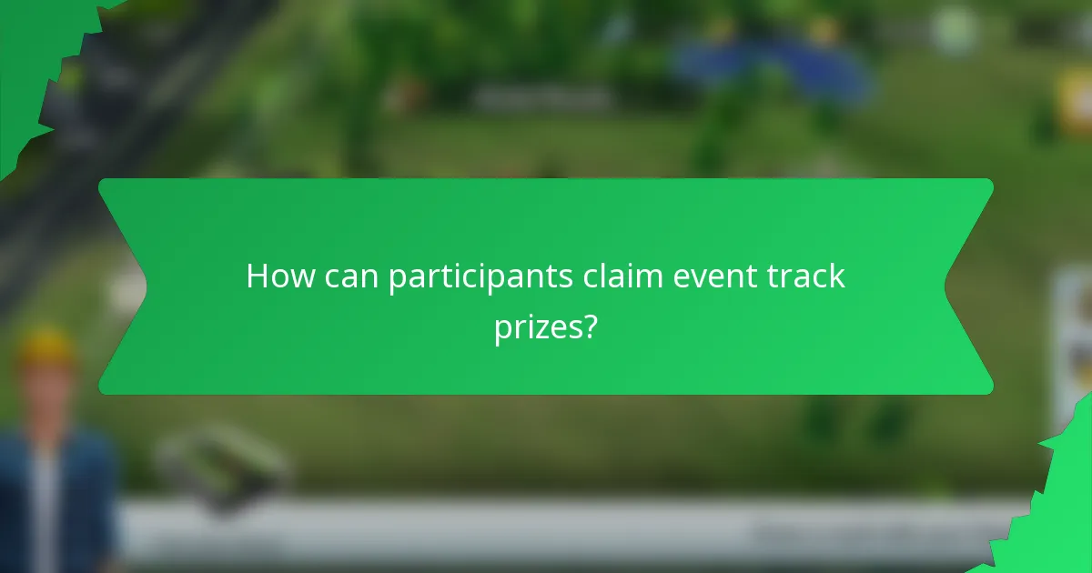 How can participants claim event track prizes?