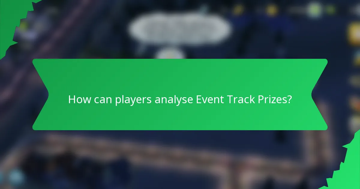 How can players analyse Event Track Prizes?