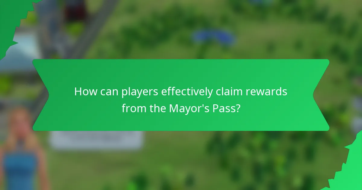 How can players effectively claim rewards from the Mayor's Pass?