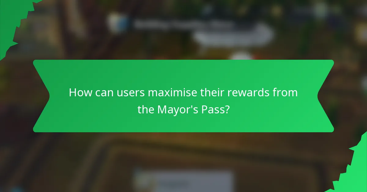 How can users maximise their rewards from the Mayor's Pass?