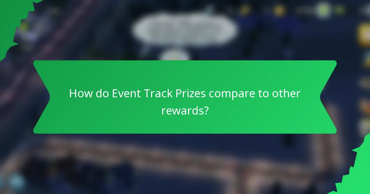 How do Event Track Prizes compare to other rewards?