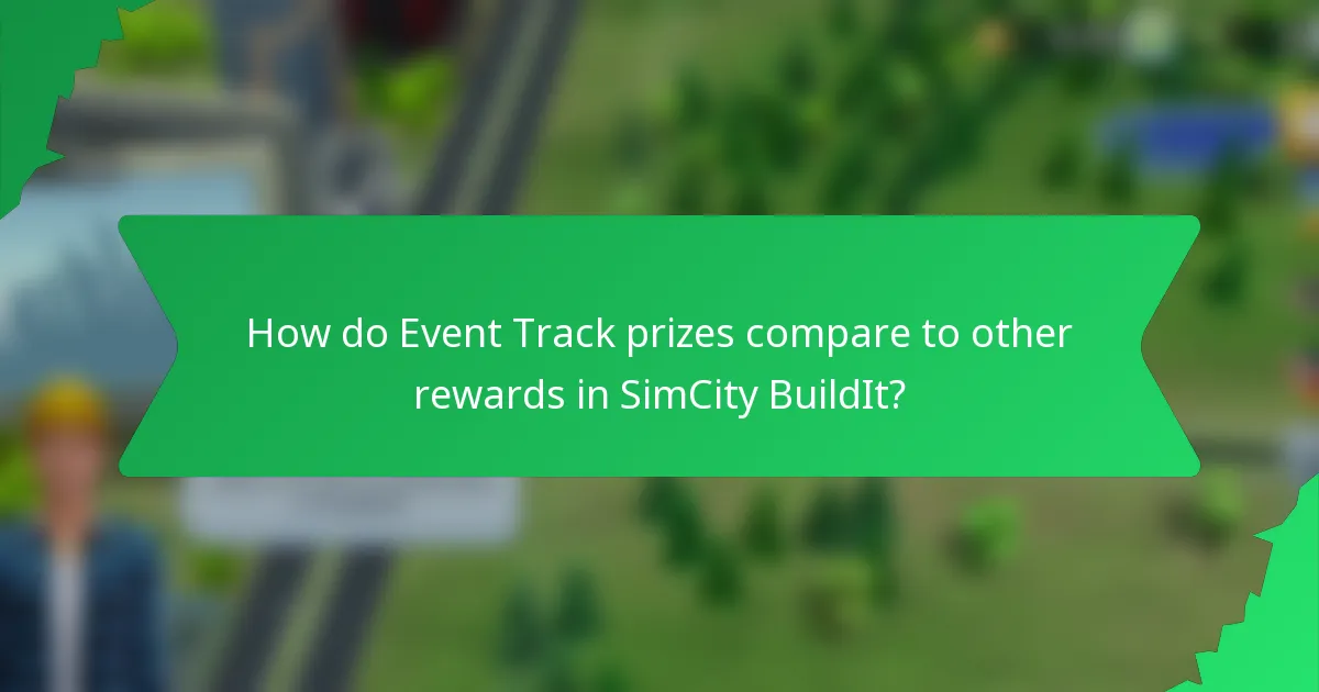 How do Event Track prizes compare to other rewards in SimCity BuildIt?