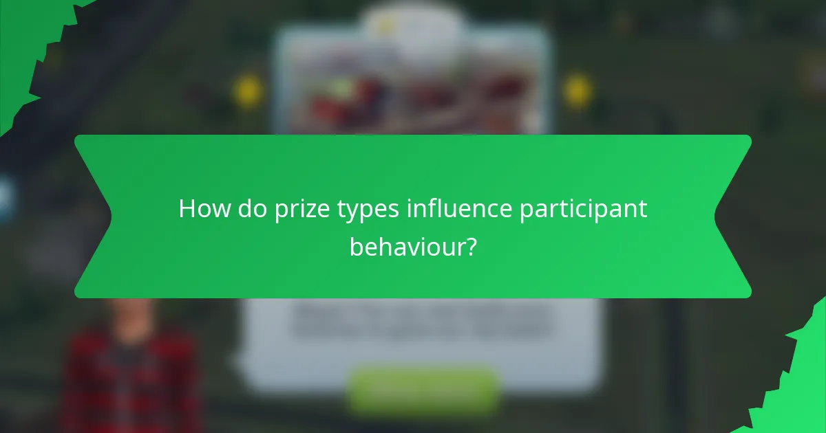 How do prize types influence participant behaviour?