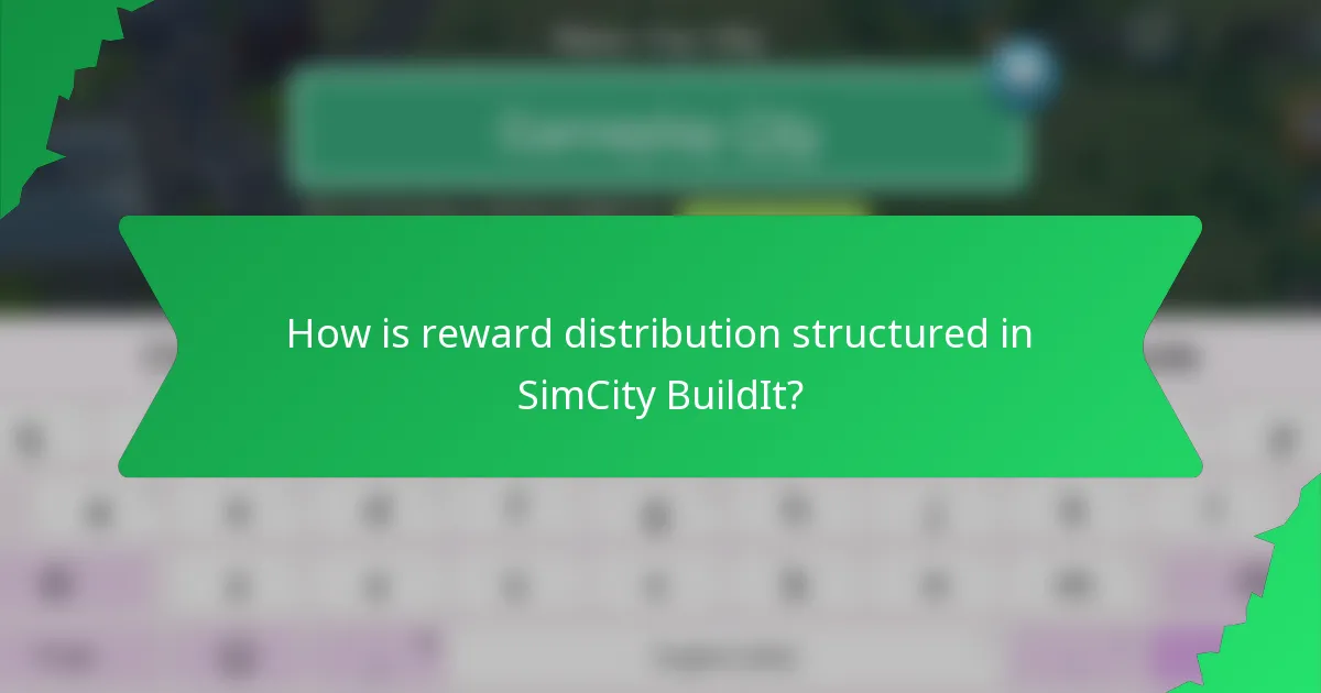 How is reward distribution structured in SimCity BuildIt?