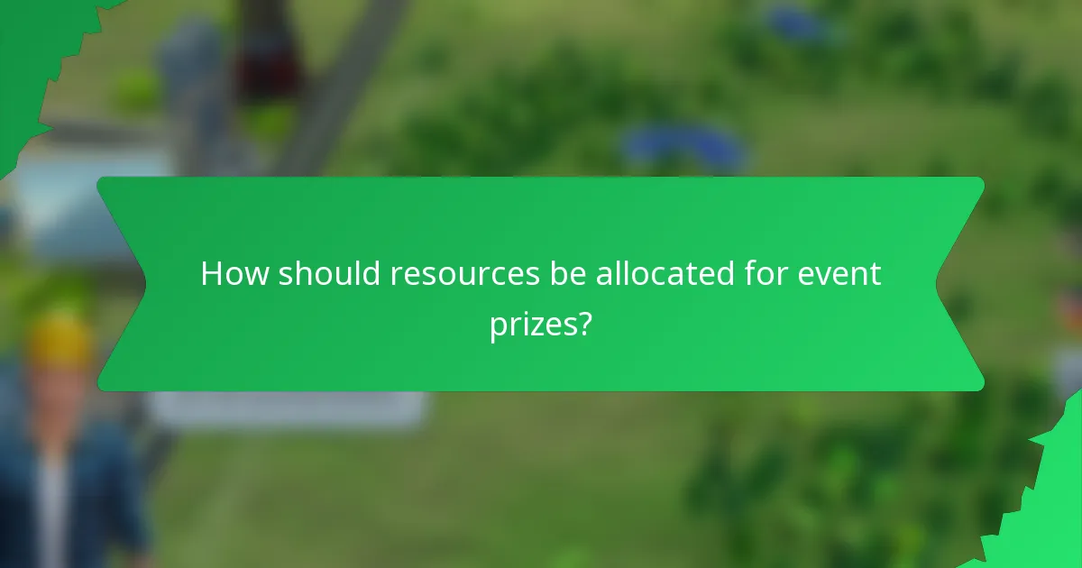 How should resources be allocated for event prizes?