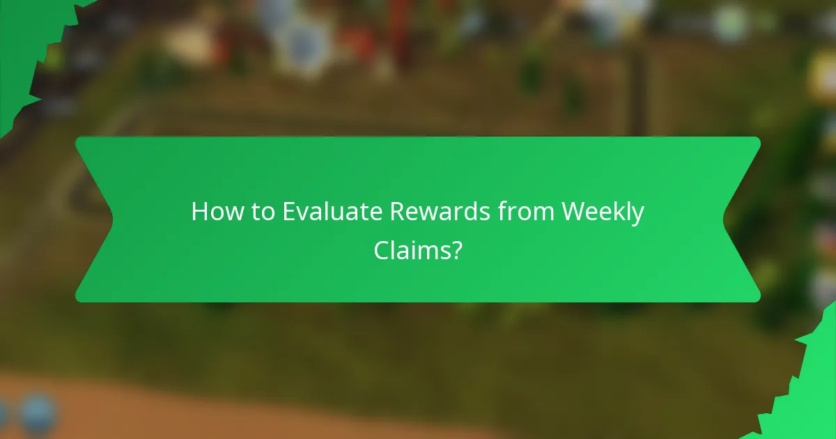 How to Evaluate Rewards from Weekly Claims?