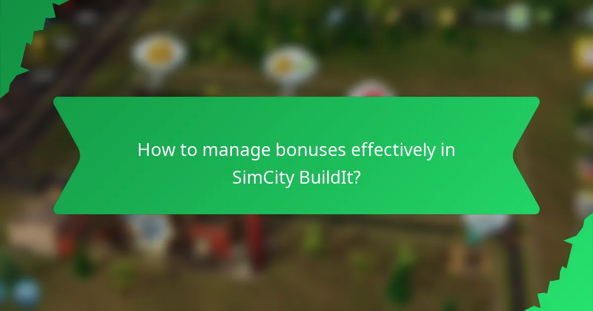 How to manage bonuses effectively in SimCity BuildIt?