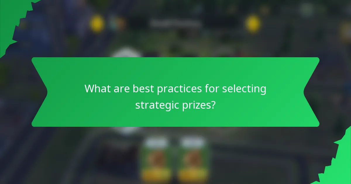 What are best practices for selecting strategic prizes?