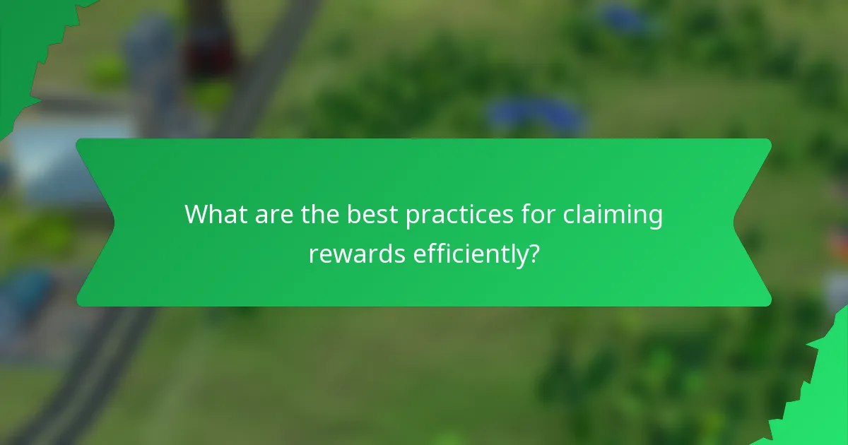 What are the best practices for claiming rewards efficiently?