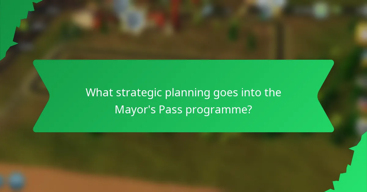 What strategic planning goes into the Mayor's Pass programme?