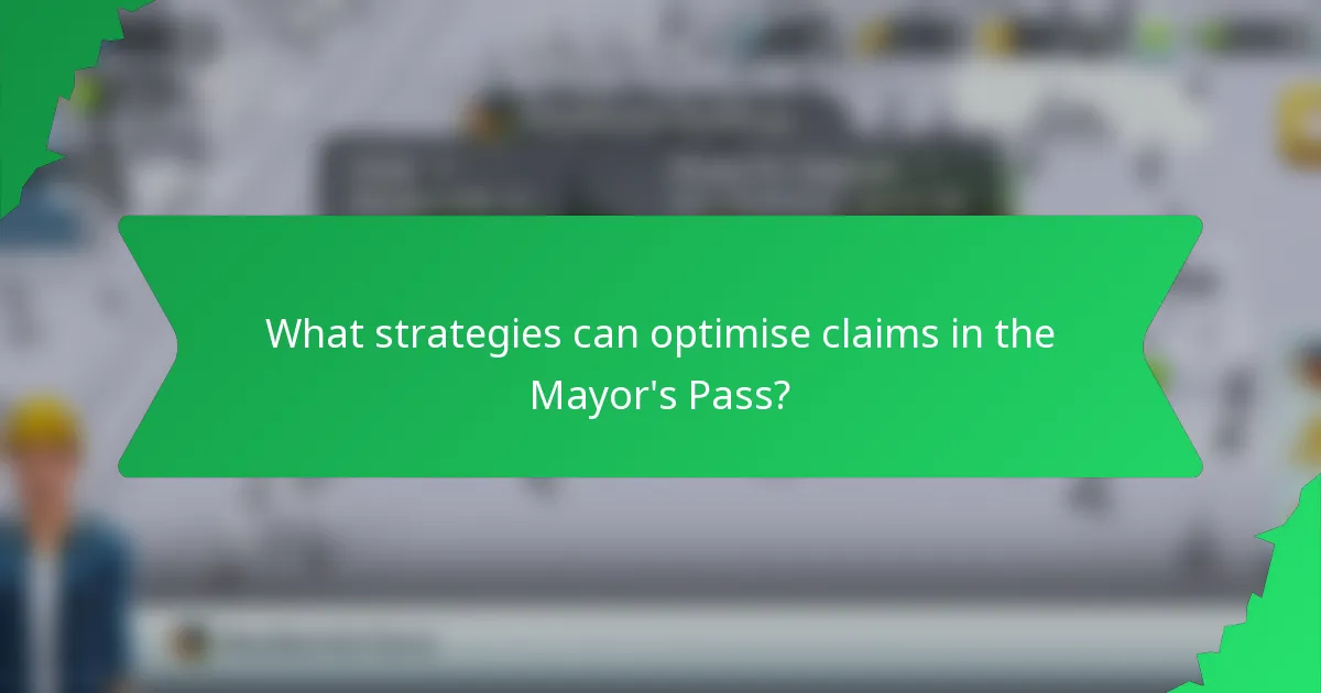 What strategies can optimise claims in the Mayor's Pass?