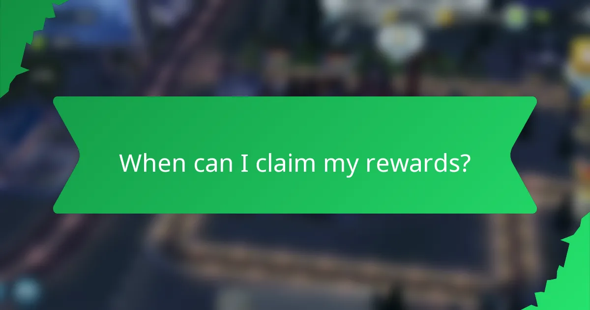 When can I claim my rewards?