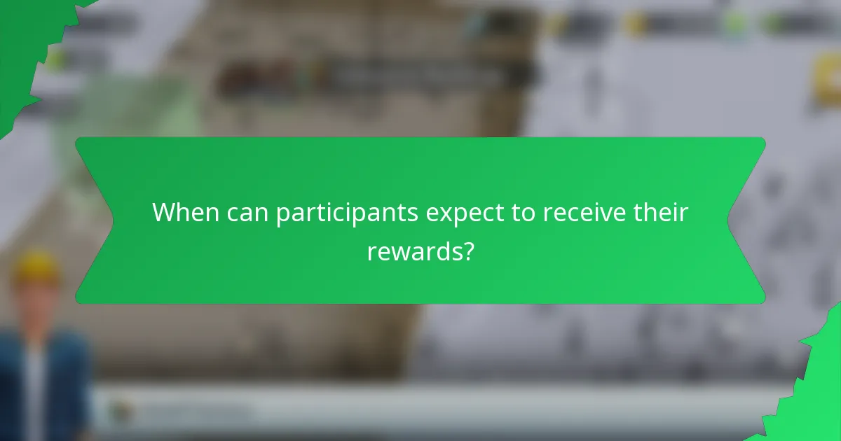 When can participants expect to receive their rewards?
