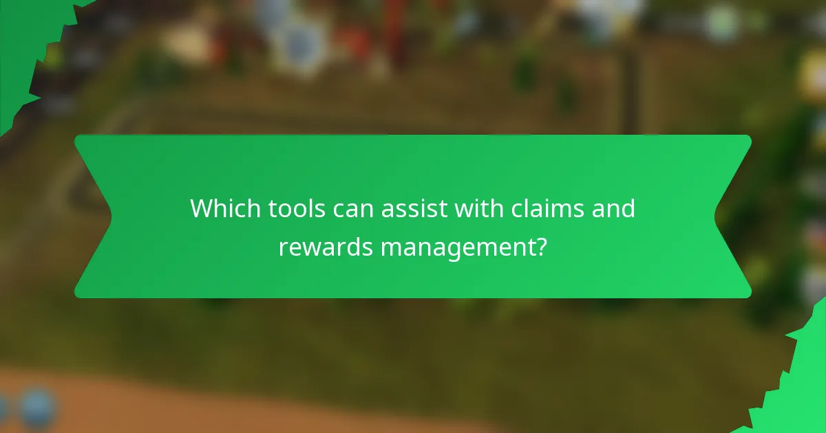 Which tools can assist with claims and rewards management?