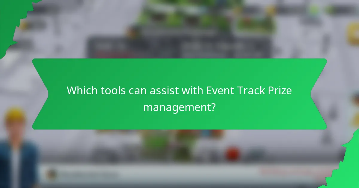 Which tools can assist with Event Track Prize management?
